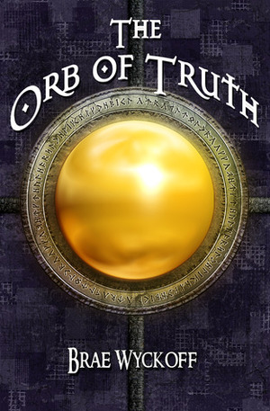 The Orb of Truth by Brae Wyckoff