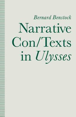 Narrative Con/Texts in Ulysses by Bernard Benstock