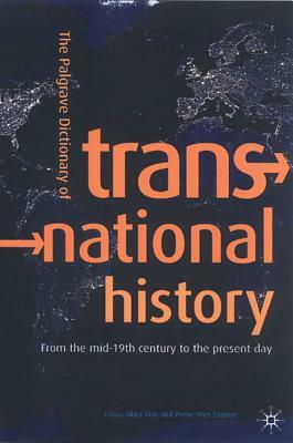 The Palgrave Dictionary of Transnational History: From the Mid-19th Century to the Present Day by 