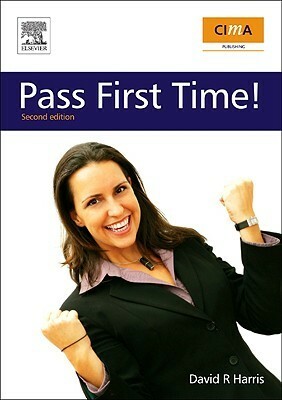 CIMA: Pass First Time! by David R. Harris