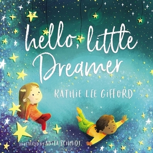 Hello, Little Dreamer by Kathie Lee Gifford