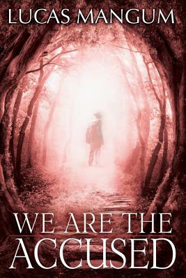 We Are the Accused by Lucas Mangum