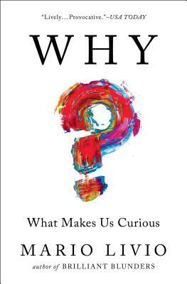 Why?: What Makes Us Curious by Mario Livio