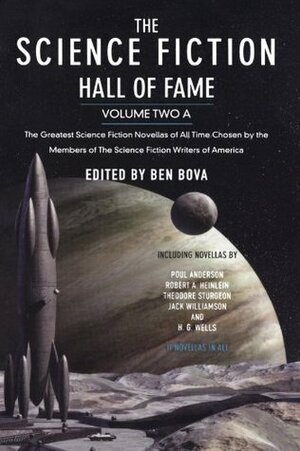 The Science Fiction Hall of Fame, Volume Two A: The Greatest Science Fiction Novellas of All Time Chosen by the Members of The Science Fiction Writers of America by Ben Bova