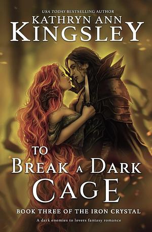 To Break a Dark Cage by Kathryn Ann Kingsley
