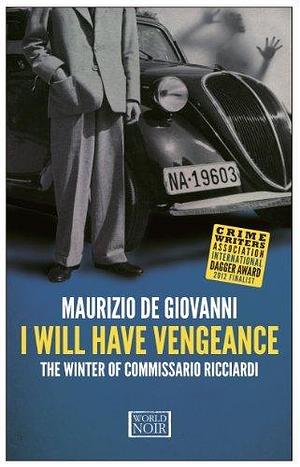 I Will Have Vengeance: The Winter of Commissario Riccardi by Maurizio de Giovanni, Maurizio de Giovanni