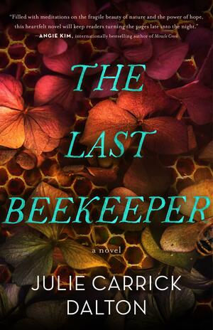 The Last Beekeeper by Julie Carrick Dalton
