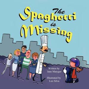 The Spaghetti Is Missing by Jane Matyger
