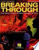 Breaking Through: From Rock to Opera : the Basic Technique of Voice by Gloria Bennett