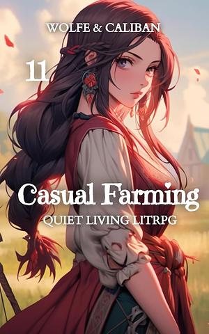 Casual Farming 11: Slow Living LitRPG by Wolfe Locke