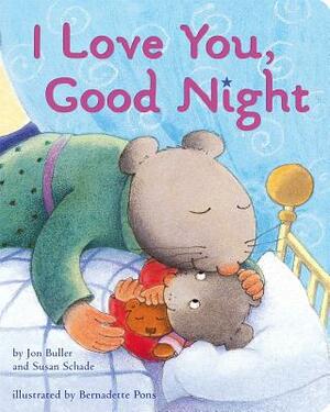 I Love You, Good Night by Susan Schade, Jon Buller