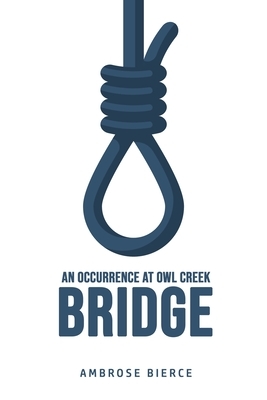 An Occurrence at Owl Creek Bridge by Ambrose Bierce