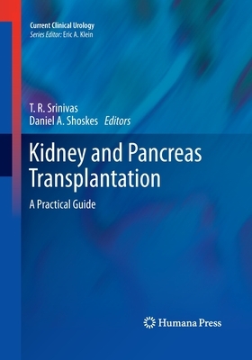 Kidney and Pancreas Transplantation: A Practical Guide by 