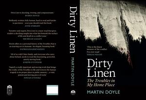 Dirty Linen: The Troubles in My Home Place by Martin Doyle