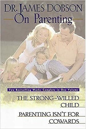 Dr. James Dobson on Parenting by James C. Dobson