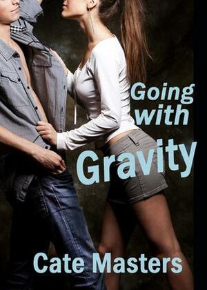 Going with Gravity by Cate Masters