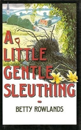 A Little Gentle Sleuthing by Betty Rowlands
