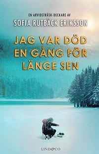 Jag var död en gång för länge sen  by Sofia Rutbäck Eriksson