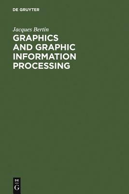 Graphics and Graphic Information Processing by Jacques Bertin