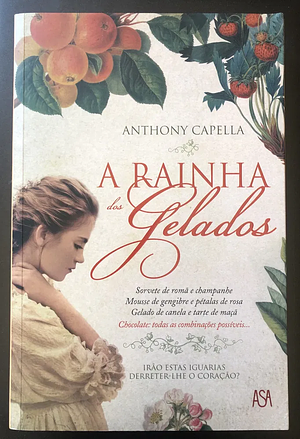 A Rainha dos Gelados by Anthony Capella