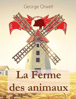 La Ferme des animaux by George Orwell