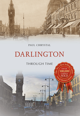 Darlington Through Time by Paul Chrystal