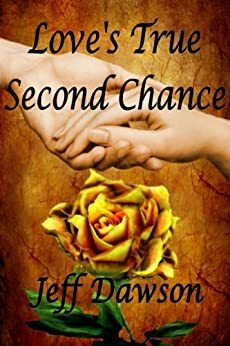 Love's True Second Chance by Jeff Dawson