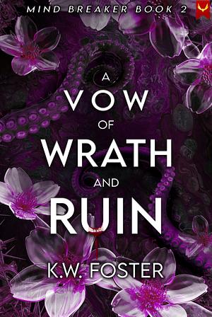 A Vow of Wrath and Ruin by K.W. Foster