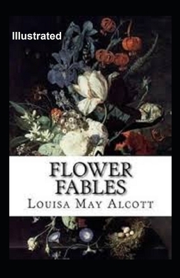 Flower Fables Illustrated by Louisa May Alcott