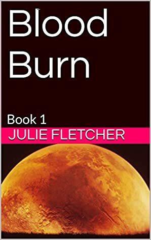 Blood Burn: Book 1 by Julie Fletcher