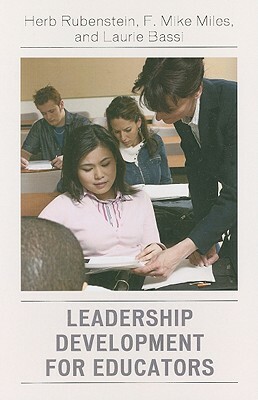 Leadership Development for Educators by Laurie J. Bassi, F. Mike Miles, Herb Rubenstein