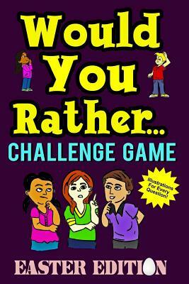Would You Rather Challenge Game Easter Edition by Mark Holland