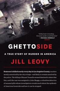 Ghettoside: A True Story of Murder in America by Jill Leovy