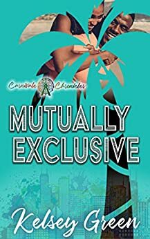 Mutually Exclusive: Carnivale Chronicles by Kelsey Green