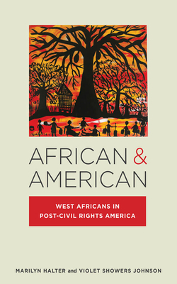 African & American: West Africans in Post-Civil Rights America by Violet Showers Johnson, Marilyn Halter