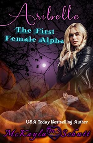 Aribelle: The First Female Alpha by McKayla Schutt