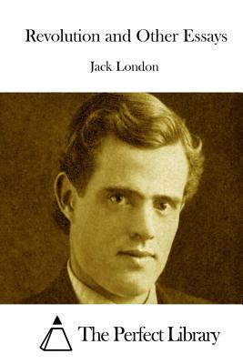 Revolution and Other Essays by Jack London