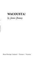Wacousta! by James Reaney