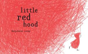 Little Red Hood by Marjolaine Leray