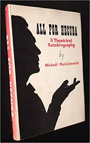 All for Hecuba by Micheál Mac Liammóir