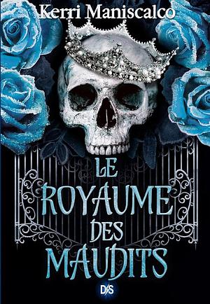 Le Royaume des Maudits by Kerri Maniscalco