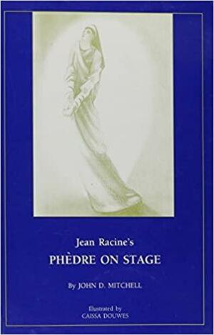 Jean Racine's Phèdre On Stage by Jean Racine