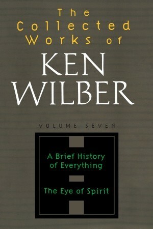 The Collected Works of Ken Wilber, Vol 7 by Ken Wilber