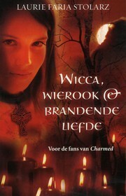 Wicca, wierook & brandende liefde by K. Eikelenboom, Laurie Faria Stolarz