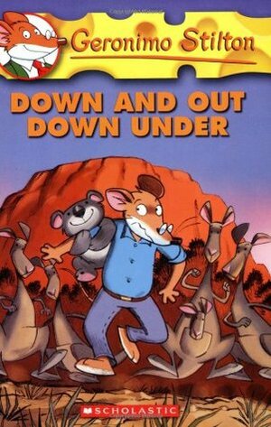 Down And Out Down Under by Geronimo Stilton, Silvia Bigolin