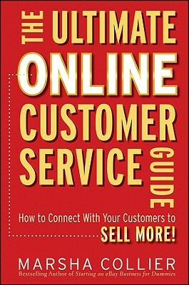 The Ultimate Online Customer Service Guide: How to Connect with Your Customers to Sell More! by Marsha Collier