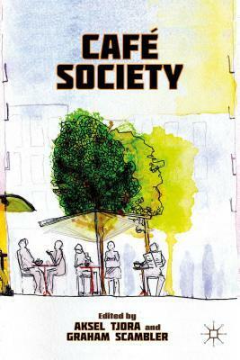 Cafe Society by Aksel Tjora, Graham Scambler