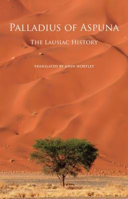 The Lausiac History, Volume 252 by Palladius, Palladius of Aspuna