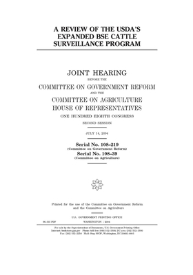 A Review of the USDA's expanded BSE cattle surveillance program by Committee on Government Reform (house), United States House of Representatives, United St Congress