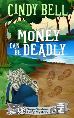 Money Can Be Deadly by Cindy Bell